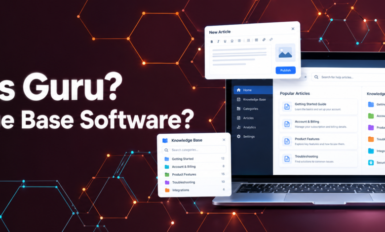 What Is Guru Knowledge Base Software? A Complete Guide