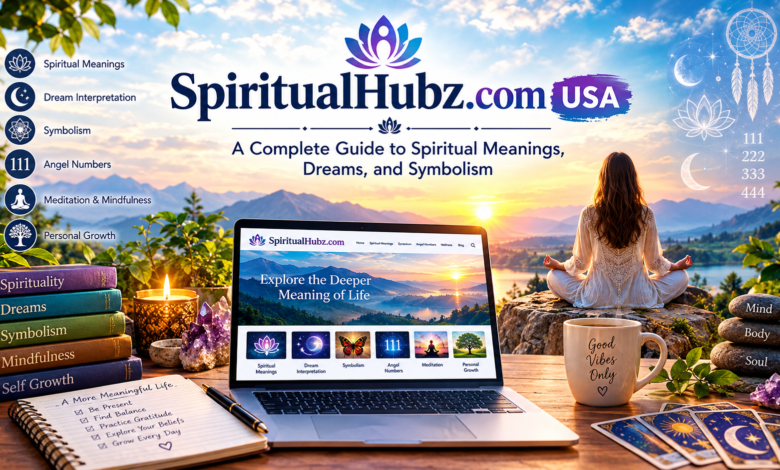 SpiritualHubz.com USA: A Complete Guide to Spiritual Meanings, Dreams, and Symbolism